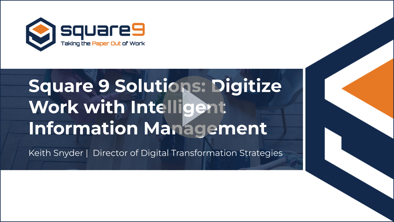 Square 9 Solutions: Digitize Work with Intelligent Information Management
