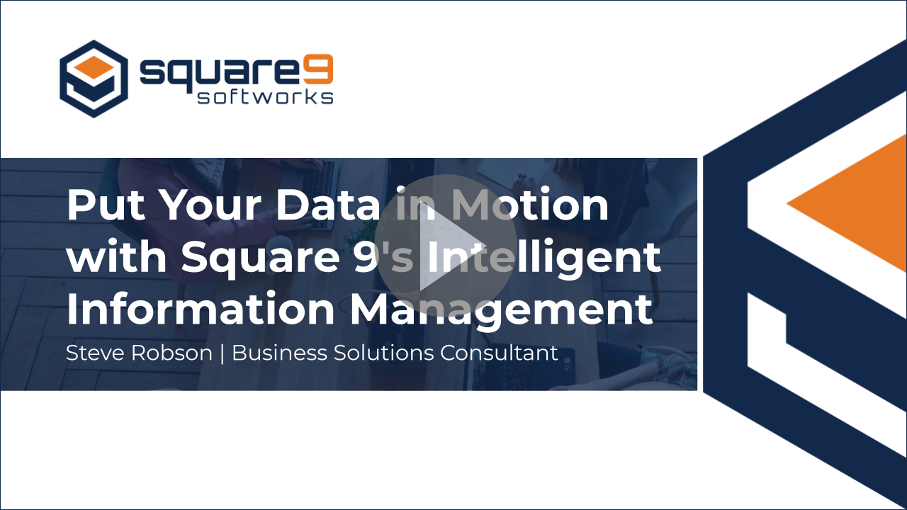 Put Your Data in Motion with Square 9’s Intelligent Information Management